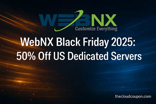 WebNX-Black-Friday-2025-50-OFF-Servers-Double-Bandwidth-–-The-BIGGEST-US-Dedicated-Deal-is-Back